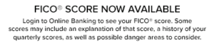 FICO score now available - Login to online banking to see your score.
