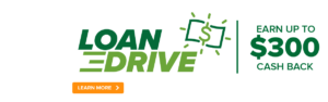 Loan drive - Earn up to $300 cash back - Learn more